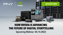 Coming April 14: PNY and NVIDIA’s ‘How NVIDIA Is Advancing the Future of Digital Storytelling’ Webinar
