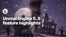 Epic Games Releases Unreal Engine 5.3